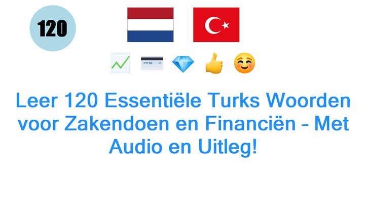 Leer 120 Essentiële Turks Woorden voor Zakendoen en Financiën – Met Audio en Uitleg!